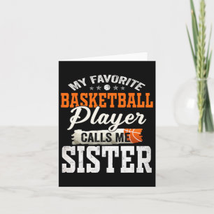 My Favourite Bysketbyll Player Calls Me Sister Card