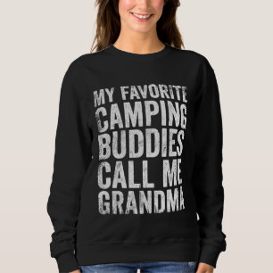 My Favourite Camping Buddies Call Me Grandma Sweatshirt