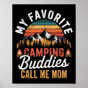 My Favourite Camping Buddies Call Me Mom Fathers D Poster