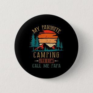 My Favourite Camping Buddies Call Me Papa Funny Fa 2 Inch Round Button