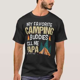 My Favourite Camping Buddies Call Me Papa Funny Fa T-Shirt
