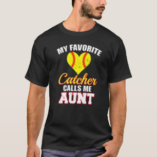 My Favourite Catcher Calls Me Aunt Catcher Softbal T-Shirt