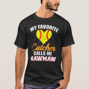My Favourite Catcher Calls Me MawMaw Softball Maw  T-Shirt