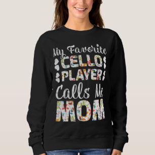 My Favourite Cello Player Calls Me Mom Sweatshirt