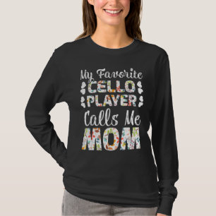 My Favourite Cello Player Calls Me Mom T-Shirt
