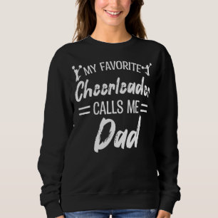 My Favourite Cheerleader Calls Me Dad Biggest Fan Sweatshirt