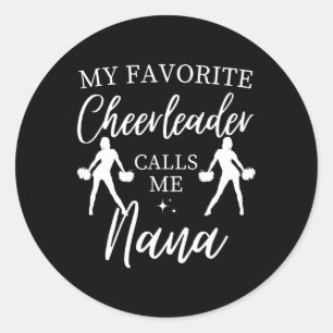 My Favourite Cheerleader Calls Me Nana Sports Chee Classic Round Sticker