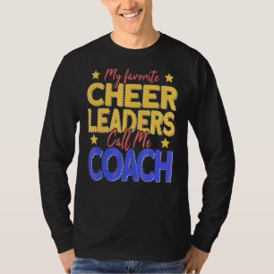 My Favourite Cheerleaders Call Me Coach Cheer Coac T-Shirt
