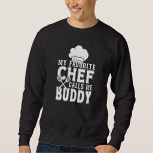 My Favourite Chef Calls Me Buddy Cooking Sweatshirt