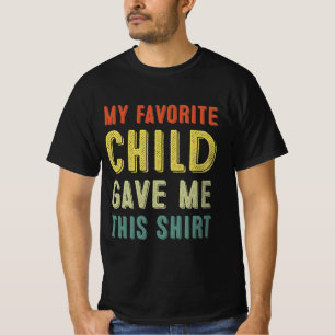 My Favourite Child Gave Me This Shirt