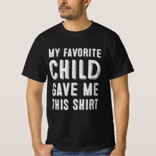 My Favourite Child Gave Me This Shirt