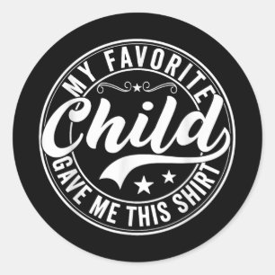My Favourite Child Gave Me This Shirt Funny Father Classic Round Sticker