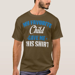 My Favourite Child Gave Me This T-Shirt