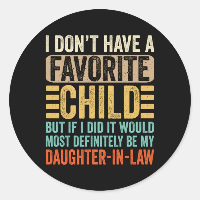My Favourite Child Most Definitely My Daughter-In- Classic Round Sticker (Front)