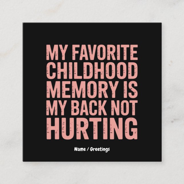 My Favourite Childhood Memory, My Back Not Hurting Square Business Card (Front)
