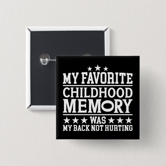My Favourite Childhood Memory Was Sarcastic Saying 2 Inch Square Button (Front & Back)