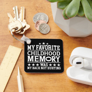My Favourite Childhood Memory Was Sarcastic Saying Keychain