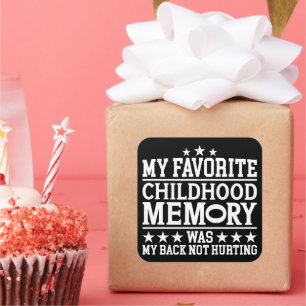 My Favourite Childhood Memory Was Sarcastic Saying Square Sticker