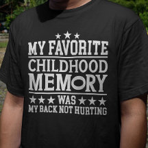 My Favourite Childhood Memory Was Sarcastic Saying