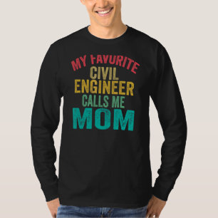 My Favourite Civil Engineer Calls Me Mom Mother'd T-Shirt
