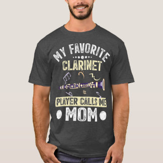 My Favourite Clarinet Player Calls Me Mom Mother T-Shirt