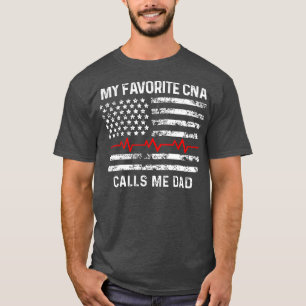 My favourite CNA calls me dad CNA Medical Staffs T-Shirt