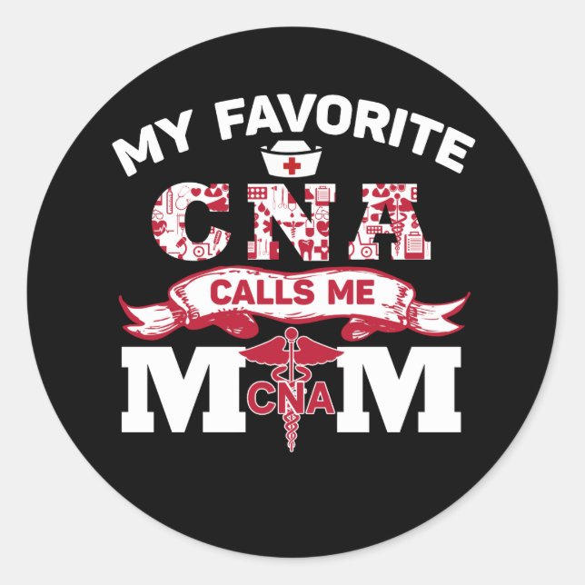 My favourite CNA calls me mom Gift Classic Round Sticker (Front)