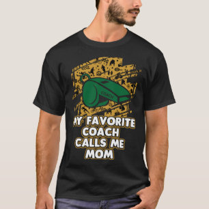 My Favourite Coach Calls Me Mom Coaching Mother s T-Shirt