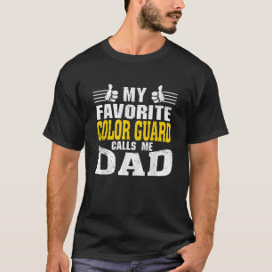 My Favourite Colour Guard calls me Dad T Shirt