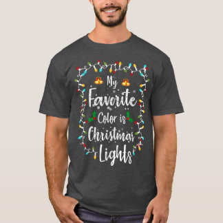 My Favourite Colour Is Christmas Lights Christmas T-Shirt