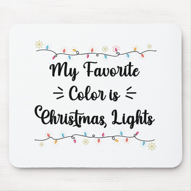 My Favourite Colour Is Christmas Lights Funny Xmas Mouse Pad (Front)