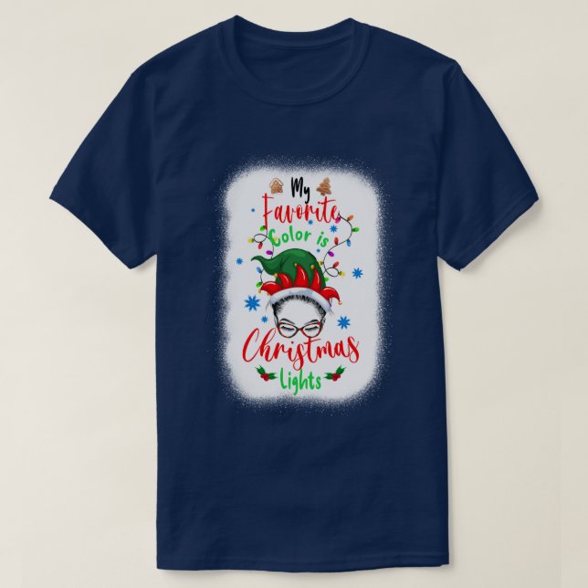 My Favourite Colour Is Christmas Lights Messy Bun  T-Shirt (Design Front)