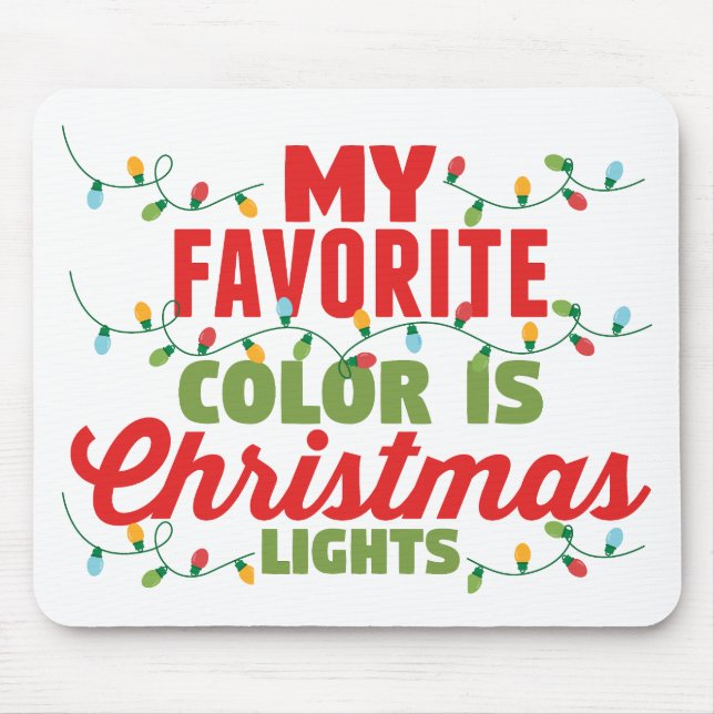 My Favourite Colour Is Christmas Lights  Mouse Pad (Front)