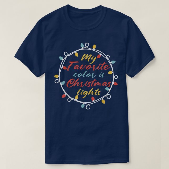 My Favourite Colour Is Christmas Lights Tee Funny  (Design Front)