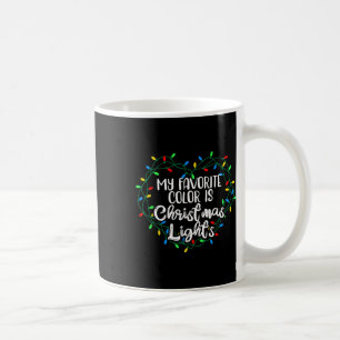 My Favourite Colour Is Christmas Lights Xmas Happy Coffee Mug