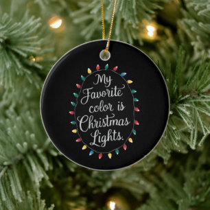 My Favourite Colour Is Christmas Lights Xmas Holid Ceramic Ornament