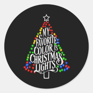 My Favourite Colour Is Christmas Lights Xmas Holid Classic Round Sticker