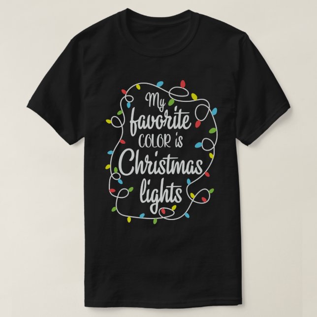 My Favourite Colour Is Christmas Lights Xmas Tree  T-Shirt (Design Front)