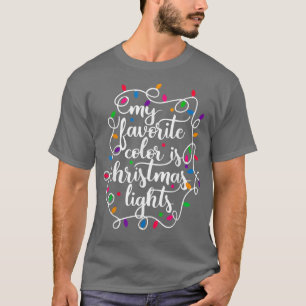 My Favourite Colour Is Christmas Lights Xmas Ugly  T-Shirt