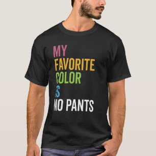My Favourite Colour Is No Pants Pride LGBT Humou T-Shirt