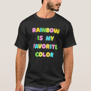 My Favourite Colour Is Rainbow Rainbow Is My Favor T-Shirt