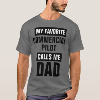 My Favourite Commercial Pilot Calls Me Dad T-Shirt