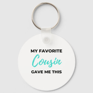 My Favourite Cousin Gave Me This 2 Keychain
