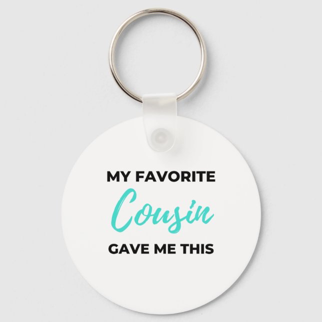 My Favourite Cousin Gave Me This 2 Keychain (Front)