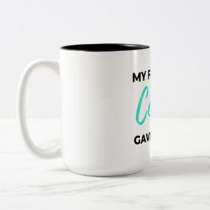 My Favourite Cousin Gave Me This 2 Two-Tone Coffee Mug