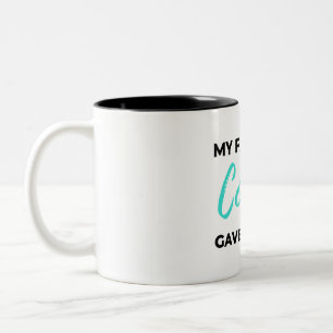 My Favourite Cousin Gave Me This 2 Two-Tone Coffee Mug