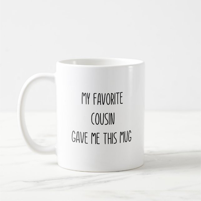 My Favourite Cousin Gave Me This Coffee Mug (Left)