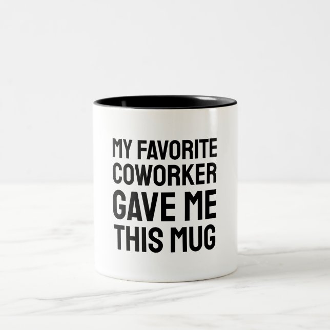 My Favourite Coworker Gave Me This Mug (Center)