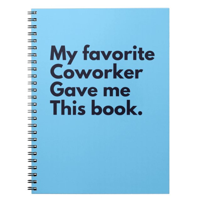 My Favourite Coworker Gave Me This Notebook (Front)
