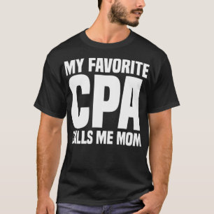 My Favourite CPA Calls Me Mom Certified Public Acc T-Shirt